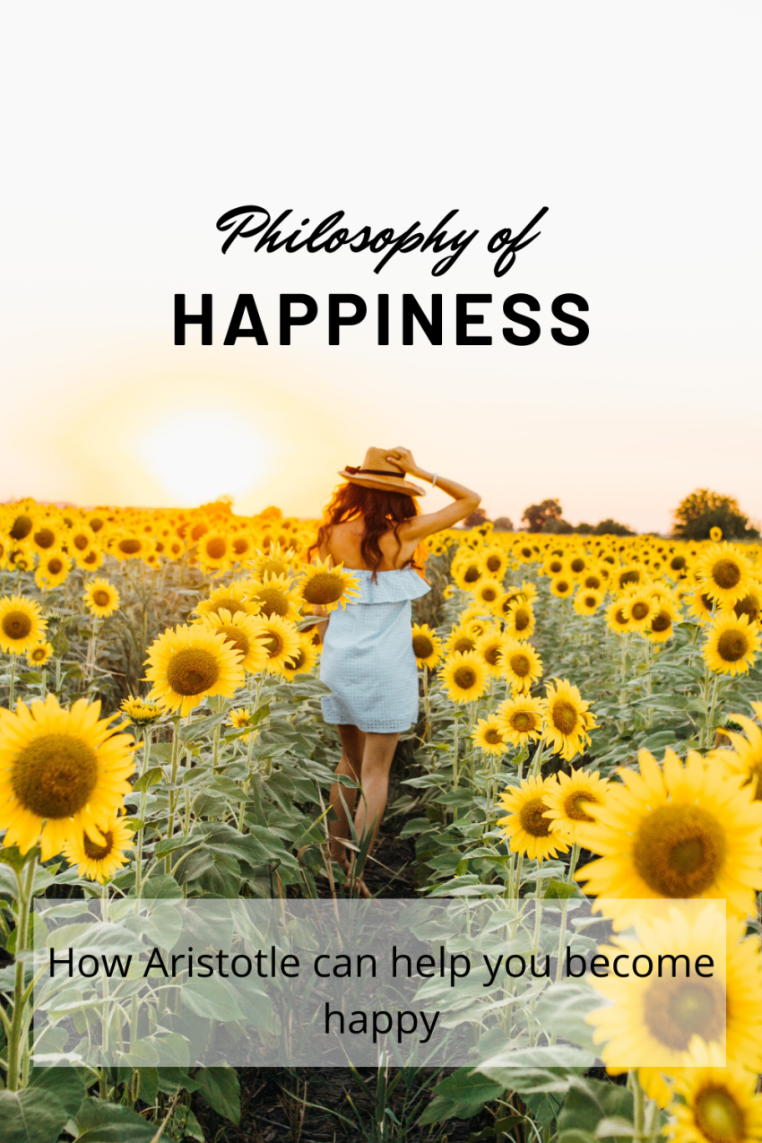 This image is used as a featured image for the article How to be Happy on My Philosophy Life. It shows a woman in a field of sunflowers with the sun on the horizon. She is wearing a hat and a blue short dress. The text in the image says Philosophy of happiness. How Aristotle can help you become happy.